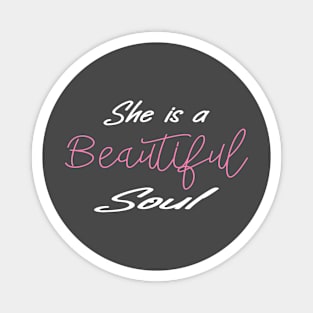 She is a beautiful soul, Shirt for women, Beautiful Soul Shirt, Feel Good Shirt, Vibes Shirt, Motivational Inspirational Quotes T-Shirts, Mother's Day shirt for mom, Creative Positive Saying Tee, Positive Shirt, T-Shirt For Lover, Strong Women Magnet